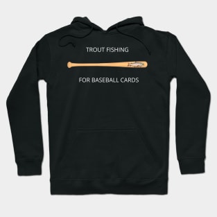 Trout fishing for baseball cards Hoodie